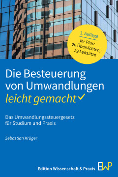 Die Besteuerung von Umwandlungen – leicht gemacht Die Besteuerung von Umwandlungen – leicht gemacht
