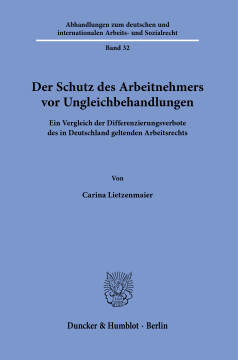 Der Schutz des Arbeitnehmers vor Ungleichbehandlungen Der Schutz des Arbeitnehmers vor Ungleichbehandlungen