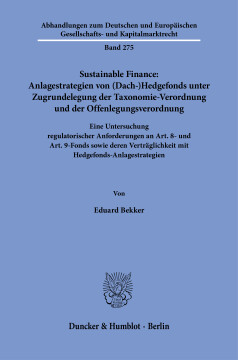 Sustainable Finance: Anlagestrategien von (Dach-)Hedgefonds unter Zugrundelegung der Taxonomie-Verordnung und der Offenlegungsverordnung Sustainable Finance: Anlagestrategien von (Dach-)Hedgefonds unter Zugrundelegung der Taxonomie-Verordnung und der Offenlegungsverordnung