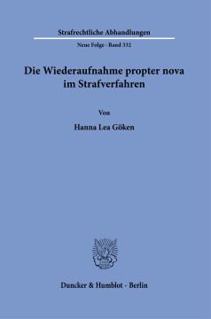 Die Wiederaufnahme propter nova im Strafverfahren Die Wiederaufnahme propter nova im Strafverfahren