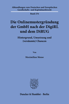 Die Onlinemustergründung der GmbH nach der DigiRL und dem DiRUG Die Onlinemustergründung der GmbH nach der DigiRL und dem DiRUG
