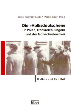 Die »Volksdeutschen« in Polen, Frankreich, Ungarn und der Tschechoslowakei Die »Volksdeutschen« in Polen, Frankreich, Ungarn und der Tschechoslowakei