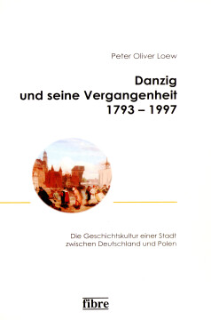 Danzig und seine Vergangenheit 1793–1997 Danzig und seine Vergangenheit 1793–1997