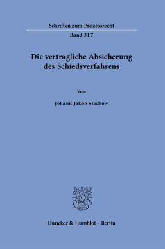 Die vertragliche Absicherung des Schiedsverfahrens Die vertragliche Absicherung des Schiedsverfahrens