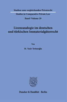 Lizenzanalogie im deutschen und türkischen Immaterialgüterrecht Lizenzanalogie im deutschen und türkischen Immaterialgüterrecht