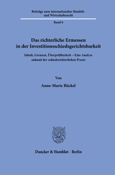 Das richterliche Ermessen in der Investitionsschiedsgerichtsbarkeit Das richterliche Ermessen in der Investitionsschiedsgerichtsbarkeit