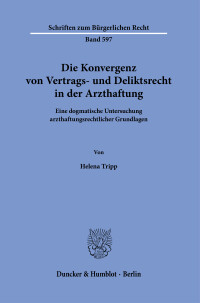 Die Konvergenz von Vertrags- und Deliktsrecht in der Arzthaftung