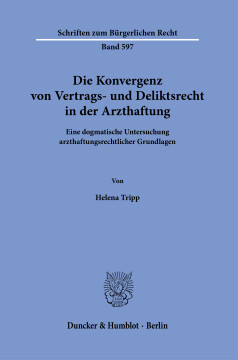 Die Konvergenz von Vertrags- und Deliktsrecht in der Arzthaftung Die Konvergenz von Vertrags- und Deliktsrecht in der Arzthaftung