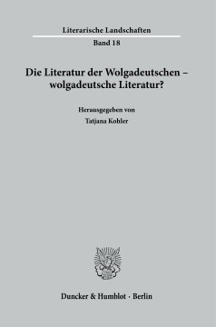 Die Literatur der Wolgadeutschen – wolgadeutsche Literatur? Die Literatur der Wolgadeutschen – wolgadeutsche Literatur?