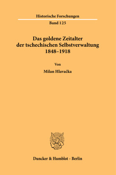 Das goldene Zeitalter der tschechischen Selbstverwaltung 1848–1918 Das goldene Zeitalter der tschechischen Selbstverwaltung 1848–1918