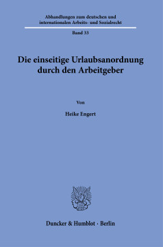 Die einseitige Urlaubsanordnung durch den Arbeitgeber Die einseitige Urlaubsanordnung durch den Arbeitgeber