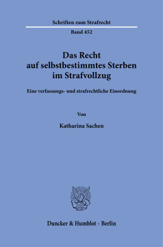 Das Recht auf selbstbestimmtes Sterben im Strafvollzug Das Recht auf selbstbestimmtes Sterben im Strafvollzug