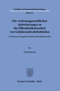 Die verfassungsrechtlichen Anforderungen an die Öffentlichkeitsarbeit von Gefahrenabwehrbehörden