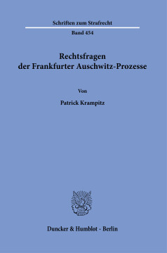 Rechtsfragen der Frankfurter Auschwitz-Prozesse Rechtsfragen der Frankfurter Auschwitz-Prozesse