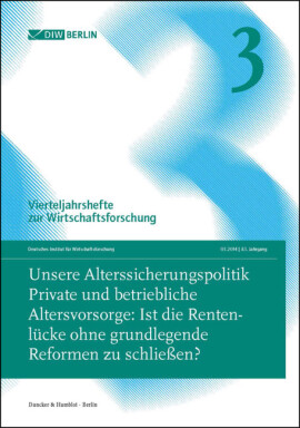 Unsere Alterssicherungspolitik. Private und betriebliche Altersvorsorge: Ist die Rentenlücke ohne grundlegende Reformen zu schließen?